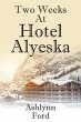 Two Weeks at Hotel Alyeska - Bild 1