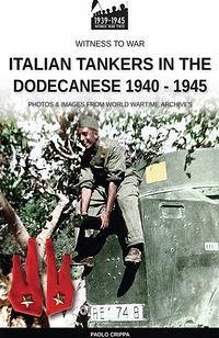 Italian tankers in the Dodecanese 1940-1945 - Crippa, Paolo