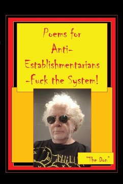 Poems for Anti-Establishmentarians-Fuck the System! - Radice, Don Vito