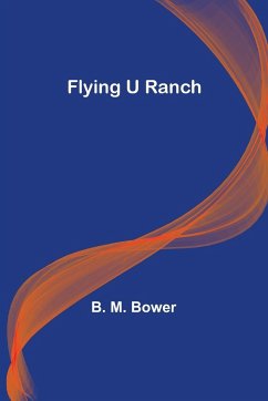 Flying U Ranch - M. Bower, B.