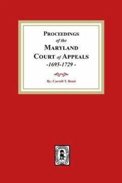 Proceedings of the Maryland Court of Appeals, 1695-1729 - Bond, Carroll T