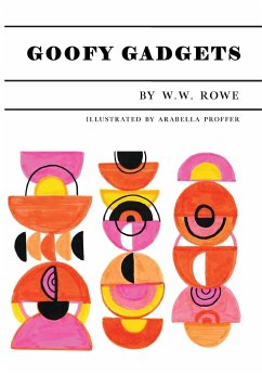 Goofy Gadgets - Rowe, W. W.