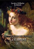 Tutte le Fiabe dei fratelli Grimm (eBook, ePUB)