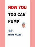Now You Too Can Pump (eBook, ePUB)