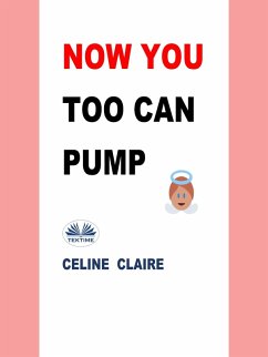 Now You Too Can Pump (eBook, ePUB) - Claire, Celine