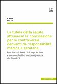 La tutela della salute attraverso la conciliazione per le controversie derivanti da responsabilità medica e sanitaria (eBook, PDF)
