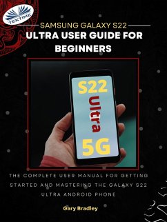 Samsung Galaxy S22 Ultra User Guide For Beginners (eBook, ePUB) - Bradley, Gary