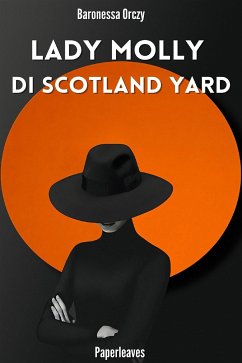 Lady Molly di Scotland Yard (eBook, ePUB) - Baronessa Orczy, Emma
