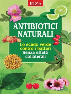 Antibiotici naturali: lo scudo verde contro i batteri (eBook, ePUB) - Caprioglio, Vittorio