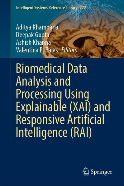 Biomedical Data Analysis and Processing Using Explainable (XAI) and Responsive Artificial Intelligence (RAI) (eBook, PDF) Biomedical Data Analysis and Processing Using Explainable (XAI) and Responsive Artificial Intelligence (RAI) (eBook, PDF)
