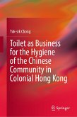 Toilet as Business for the Hygiene of the Chinese Community in Colonial Hong Kong (eBook, PDF)