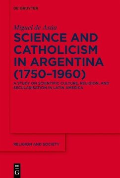 Science and Catholicism in Argentina (1750-1960) (eBook, ePUB) - Asúa, Miguel de