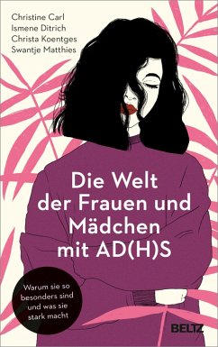 Die Welt der Frauen und Mädchen mit AD(H)S (eBook, ePUB) - Carl, Christine; Ditrich, Ismene; Koentges, Christa; Matthies, Swantje