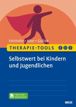 Therapie-Tools Selbstwert bei Kindern und Jugendlichen (eBook, PDF) - Felnhofer, Anna; Klier, Claudia; Galliez, Stéphanie