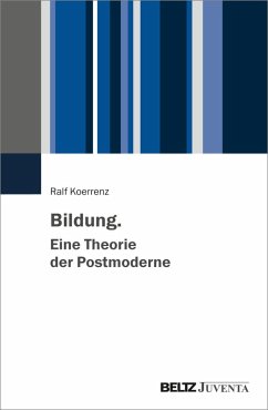 Bildung. Eine Theorie der Postmoderne (eBook, PDF) - Koerrenz, Ralf