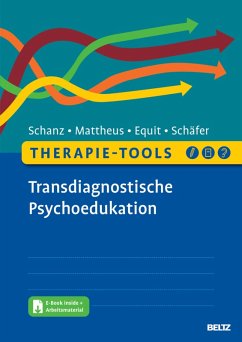 Therapie-Tools Transdiagnostische Psychoedukation (eBook, PDF) - Schanz, Christian; Mattheus, Hannah; Equit, Monika; Schäfer, Sarah
