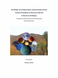 All 'Beings' Are of Equal Value: Consciousness and the Pursuit of Excellence In Service to Self and In Service to All Beings (eBook, ePUB) - Lardner, Ibironke