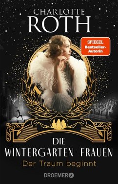 Der Traum beginnt / Die Wintergarten-Saga Bd.1 (eBook, ePUB) - Roth, Charlotte