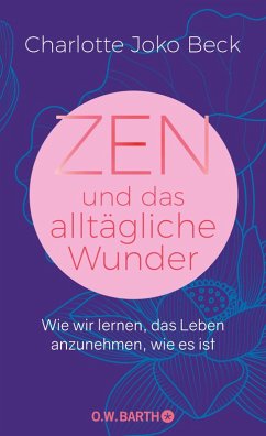 Zen und das alltägliche Wunder (eBook, ePUB) - Beck, Charlotte Joko