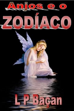 Anjos e o Zodíaco (eBook, ePUB) - Baçan, L P