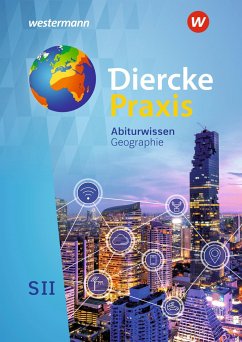 Diercke Praxis SII. Abiturwissen Geographie - Bremm, Andreas;Brinkmann-Brock, Ursula;Elvenich, Erik;Latz, Wolfgang