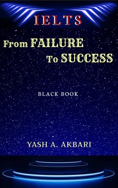 IELTS : From Failure To Success (eBook, ePUB) - Akbari, Yash