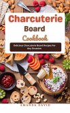Charcuterie Board Cookbook : Delicious Charcuterie Board Recipes For Any Occasion (eBook, ePUB)