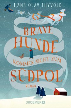 Brave Hunde kommen nicht zum Südpol - Thyvold, Hans-Olav