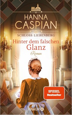 Hinter dem falschen Glanz / Schloss Liebenberg Bd.2 - Caspian, Hanna