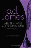 Wer sein Haus auf Sünden baut / Adam Dalgliesh Bd.9