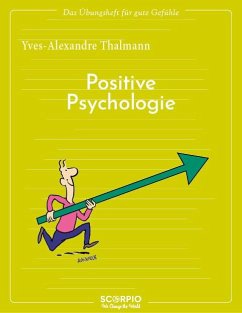 Das Übungsheft für gute Gefühle - Positive Psychologie - Thalmann, Yves-Alexandre