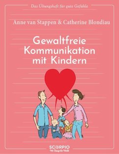 Das Übungsheft für gute Gefühle - Gewaltfreie Kommunikation mit Kindern - Stappen, Anne van;Blondiau, Catherine