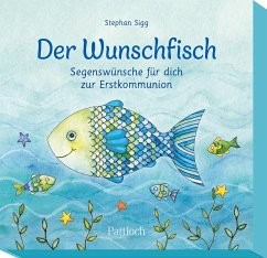 Der Wunschfisch. Segenswünsche für dich zur Erstkommunion - Sigg, Stephan