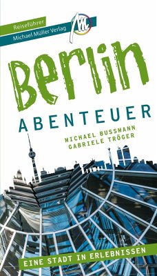 Berlin - Abenteuer Reiseführer Michael Müller Verlag - Bußmann, Michael;Tröger, Gabriele