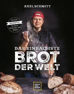 Das einfachste Brot der Welt - Schmitt, Axel
