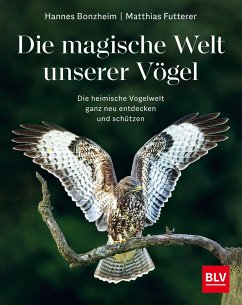 Die magische Welt unserer Vögel - Bonzheim, Hannes;Futterer, Matthias