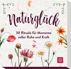 Naturglück - 30 Rituale für Momente voller Ruhe und Kraft - Groh Verlag