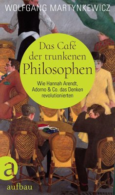 Das Café der trunkenen Philosophen - Martynkewicz, Wolfgang