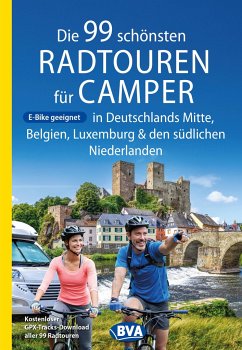 Die 99 schönsten Radtouren für Camper in Deutschlands Mitte, Belgien, Luxemburg und den südlichen Niederlanden E-Bike geeignet, mit GPX-Tracks-Download - Kockskämper, Oliver