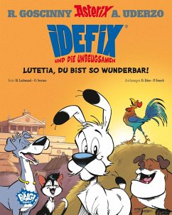 Lutetia, du bist so wunderbar / Idefix und die Unbeugsamen Bd.3 - Uderzo, Albert;Goscinny, René;Serrano, Olivier