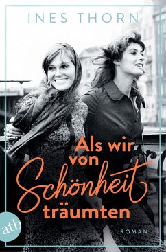 Als wir von Schönheit träumten - Thorn, Ines