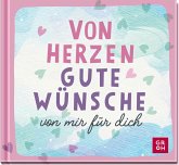 Von Herzen. Gute Wünsche von mir für dich Von Herzen. Gute Wünsche von mir für dich