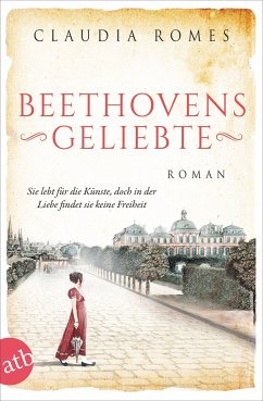 Beethovens Geliebte / Außergewöhnliche Frauen zwischen Aufbruch und Liebe Bd.11 - Romes, Claudia