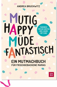 Mama - Mutig, happy, müde, fantastisch - Bruchwitz, Andrea