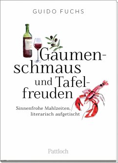 Gaumenschmaus und Tafelfreuden - Fuchs, Guido