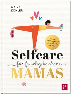 Selfcare für frischgebackene Mamas - Köhler, Maike