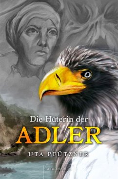 Die Hüterin der Adler - Pfützner, Uta