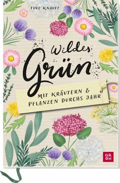 Wildes Grün - Mit Kräutern und Pflanzen durchs Jahr - Knauft, Tine