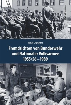 Fremdsichten von Bundeswehr und Nationaler Volksarmee im Vergleich 1955/56-1989 - Schroeder, Klaus