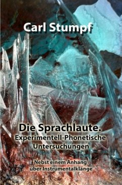 Die Sprachlaute. Experimentell-Phonetische Untersuchungen - Stumpf, Carl